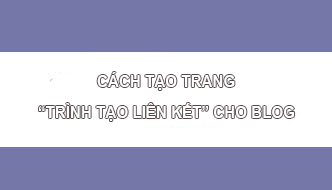 Hướng dẫn tạo trang "Trình Tạo Liên Kết Thẻ A (HTML)" Cho Blog Hướng dẫn tạo trang "Trình Tạo Liên Kết Thẻ A (HTML)" Cho Blog, cách tạo trang liên kết thẻ a cho blog