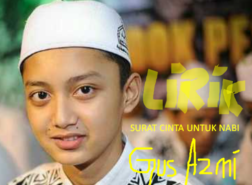 Lirik Lagu "Surat Cinta Untuk Nabi" By Gus Azmi | Galeri Kitab Kuning