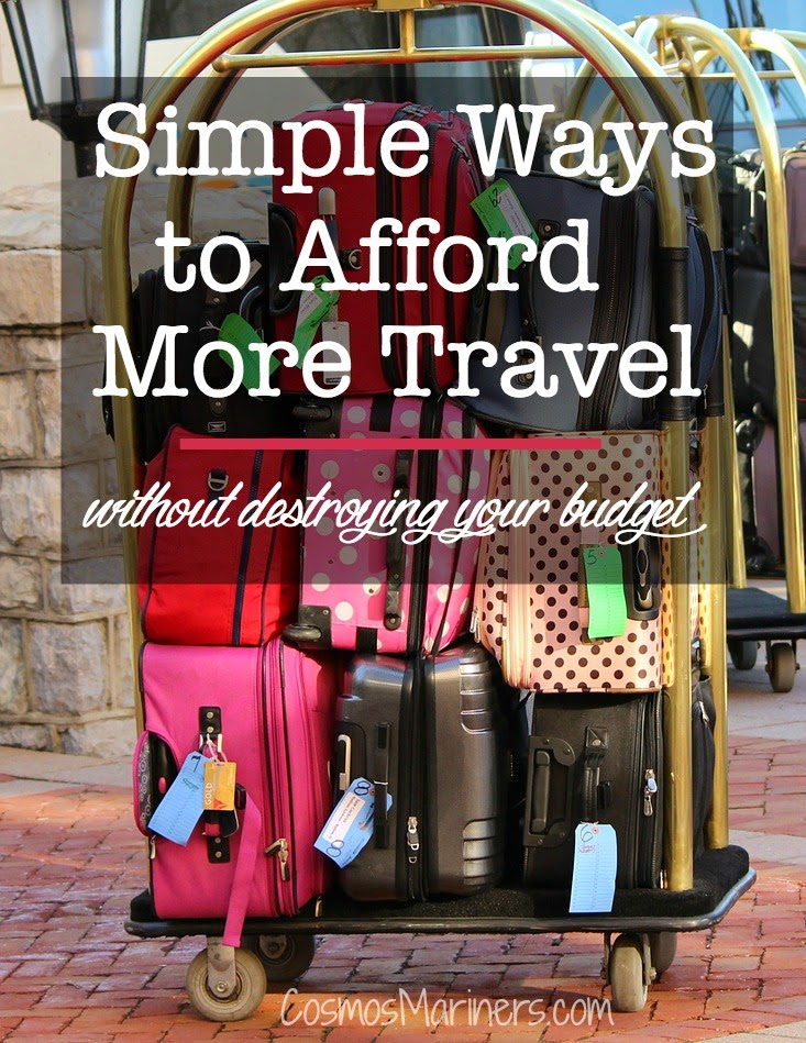 Simple Ways to Afford More Travel without Destroying Your Budget | CosmosMariners.com