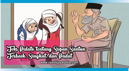 Teks Pidato tentang Sopan Santun Terbaik, Singkat, dan Padat Teks Pidato tentang Sopan Santun Terbaik, Singkat, dan Padat