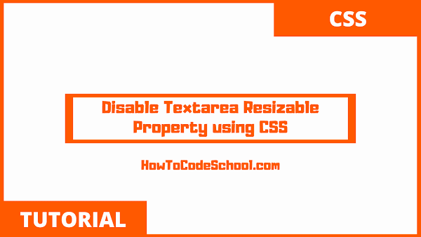 Disable Textarea Resizable Property Using Css