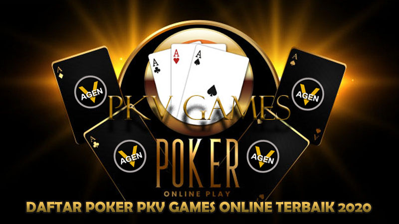 Daftar Poker Pkv Games Online Terbaik 2020 - Daftar Situs Agen Judi PKV