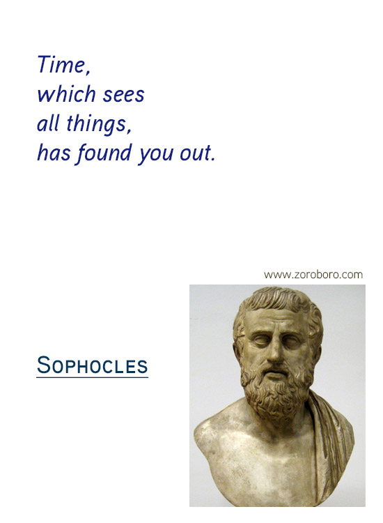 Sophocles Quotes. Sophocles Character Quotes, Sophocles Failure Quotes, Sophocles Mistakes Quotes, Sophocles Pride Quotes, Sophocles Fear Quotes, & Sophocles Life Quotes. Sophocles Philosophy