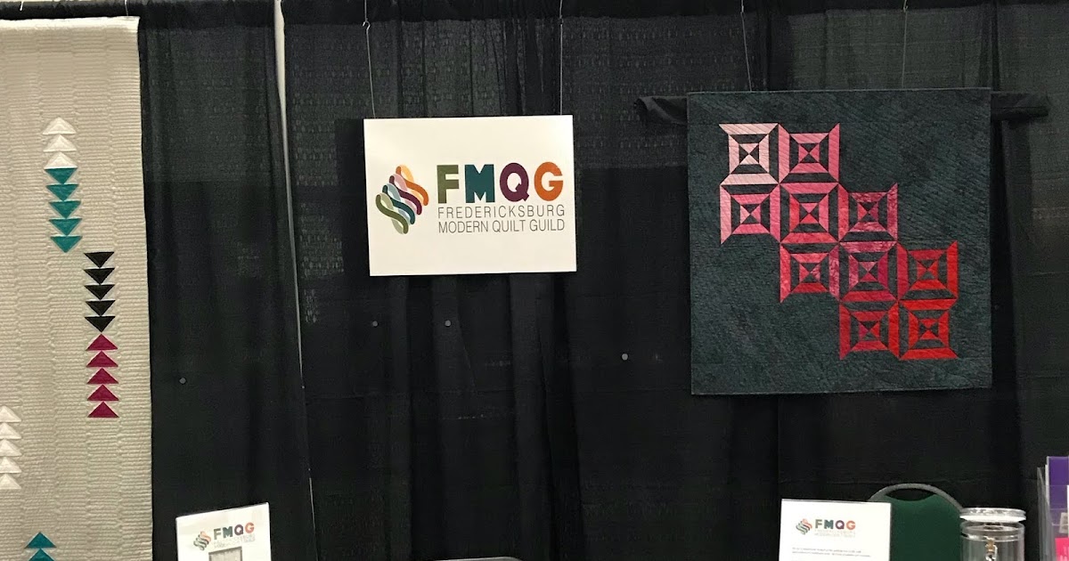 Fredericksburg Modern Quilt Guild Guild Quilts at the 2018 Original