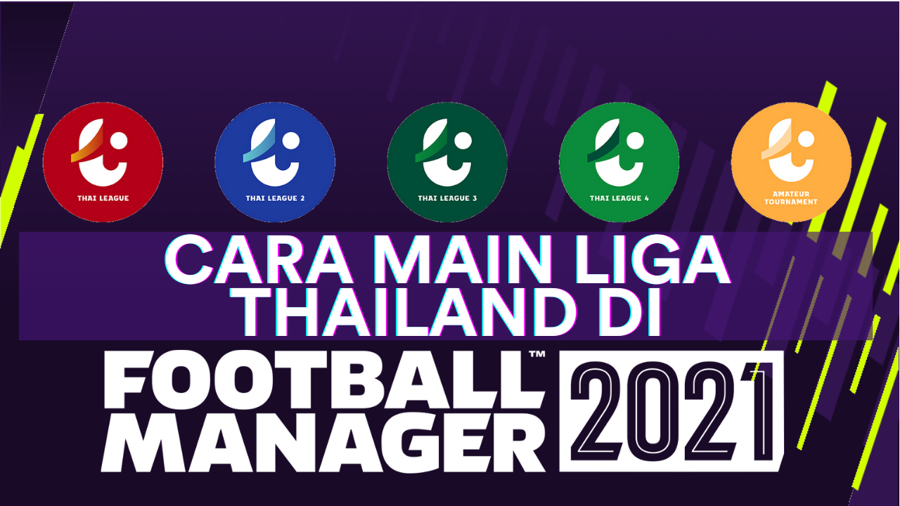 Cara Main Liga Thailand di Game Football Manager 2021 - Manajer Virtual