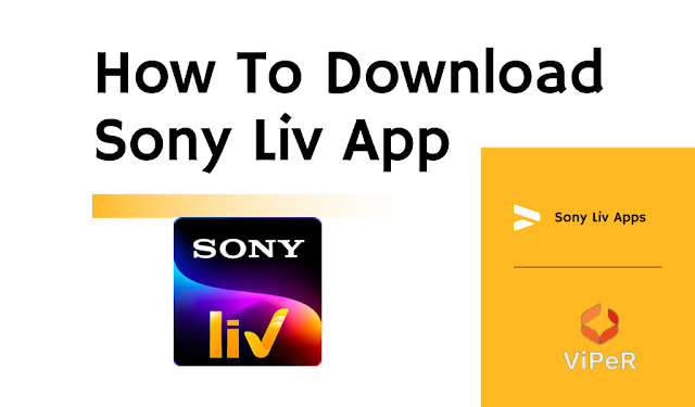 How To Download Sony Liv App – ऐसे करे Sony Liv एप्प डाउनलोड!