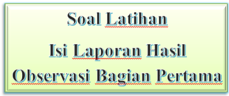 Soal Latihan Isi Laporan Hasil Observasi Bagian Pertama Avikle Com Belajar Online
