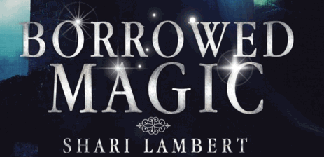 Borrowed Magic Shari Lambert @toobusyreading @shari_lambert
