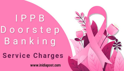 Service charges for IPPB Doorstep Banking Service charges for IPPB Doorstep Banking