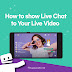 How to Show Live Chat to Your Live Video