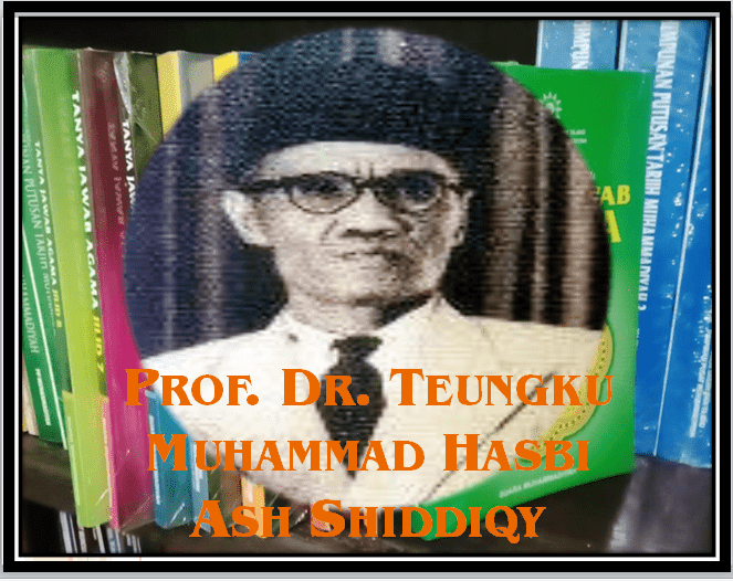 Biografi Prof.DR. Hasbi Ash Shiddiqy, Ulama Penulis Dan Pembelajar Otodidak