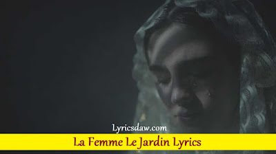 La Femme Le Jardin Lyrics
