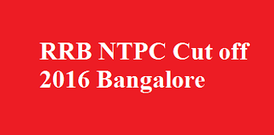 RRB NTPC Cut off 2016 Bangalore