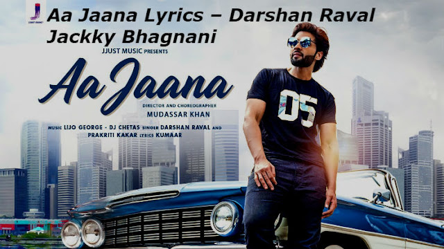 Aa Jaana Lyrics – Darshan Raval | Jackky Bhagnani