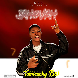 [Music] Tobileesky Boi - Jahovah