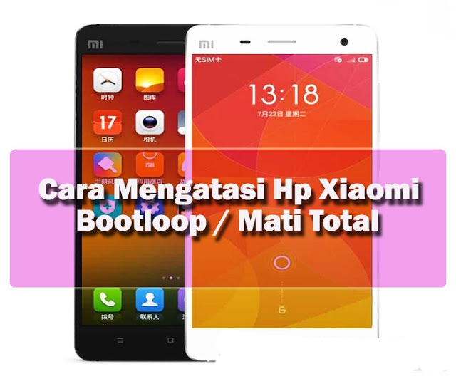 Solusi Dan Penyebab Hp Xiaomi Bootloop Atau Sering Mati Sendiri Mister Tekno