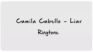 Camila Cabello - Liar Ringtones Download | ringtone71.xyz