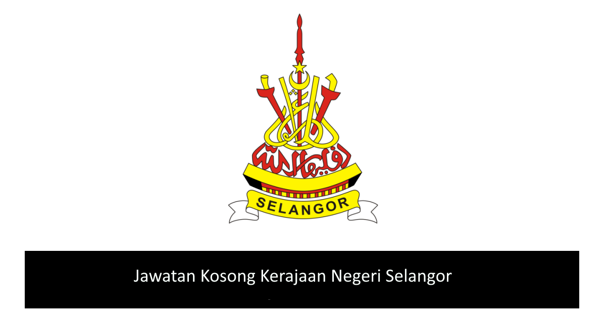 Jawatan Kosong Kerajaan Negeri Selangor Tarikh Tutup 17 Ogos 2021