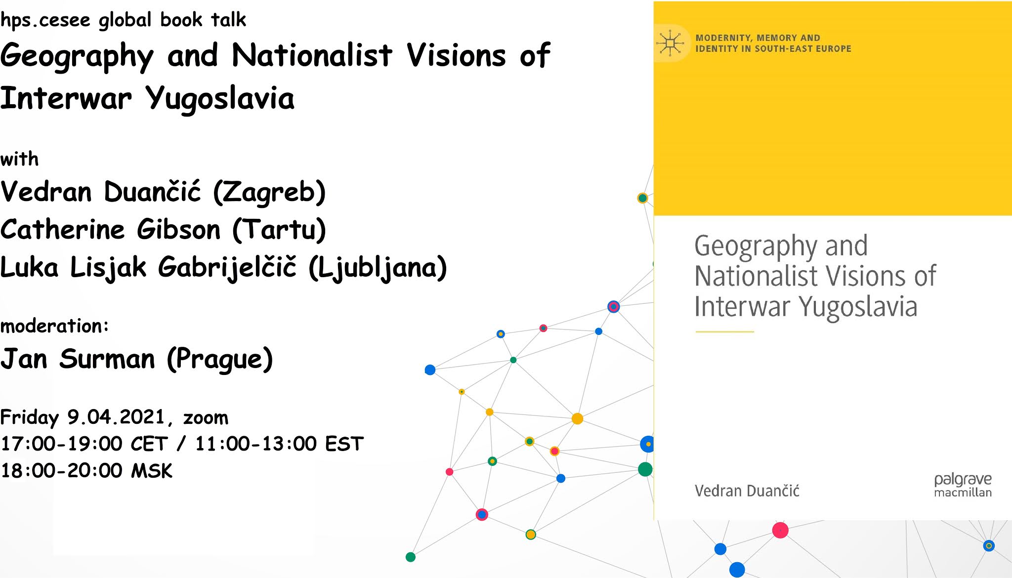 History of Science in Central, Eastern and Southeastern Europe: hps.cesee book talk: Catherine Gabrijelčič & Vedran Duančić on Geography and Nationalist Visions of Interwar April 9, 17:00-19:00 Central European