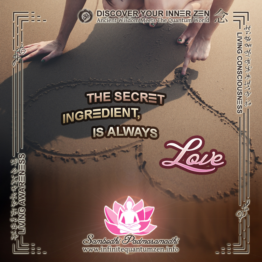 The Secret Ingredient Is Always Love - Infinite Quantum Zen, Success Life Quotes, Alan Watts Happiness