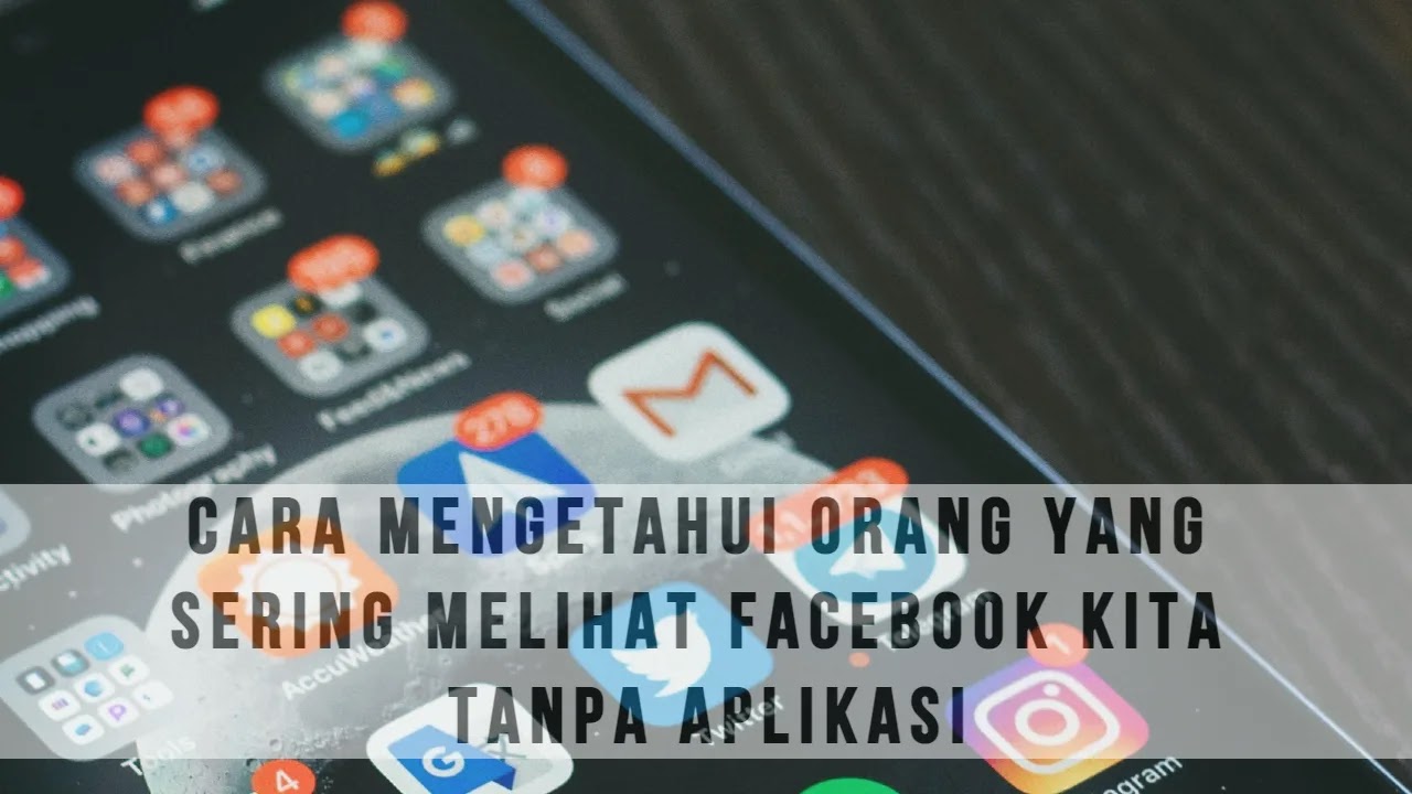 Cara Mengetahui Orang Yang Sering Melihat Facebook Kita Tanpa Aplikasi