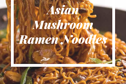 Asian Mushroom Ramen Noodles