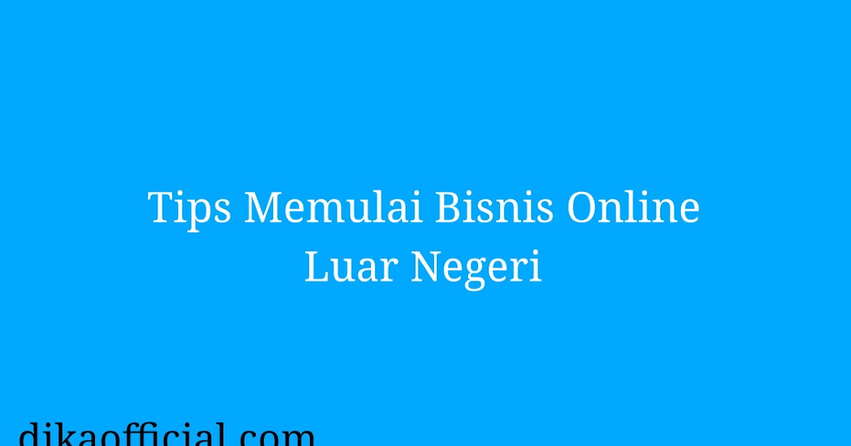 Merambah Pasar Global: Panduan Lengkap Bisnis Online Luar Negeri