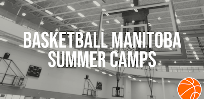 REMINDER: Basketball Manitoba Summer Camps Set for Boys & Girls Ages 11-16 from Aug 22 to Sept 2