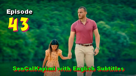 Sen cal kapimi Episode 43 with English Subtitles