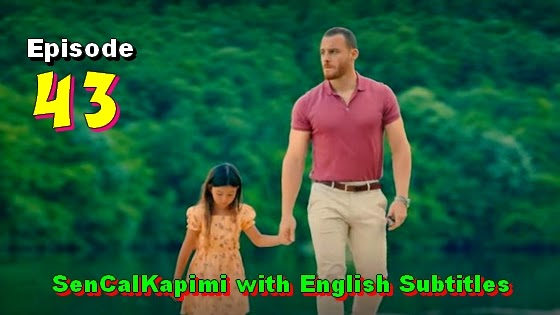 Sen cal kapimi Episode 43 with English Subtitles