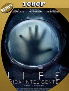 Life: Vida Inteligente (2017) REMUX [1080p] Latino [GoogleDrive] SXGO