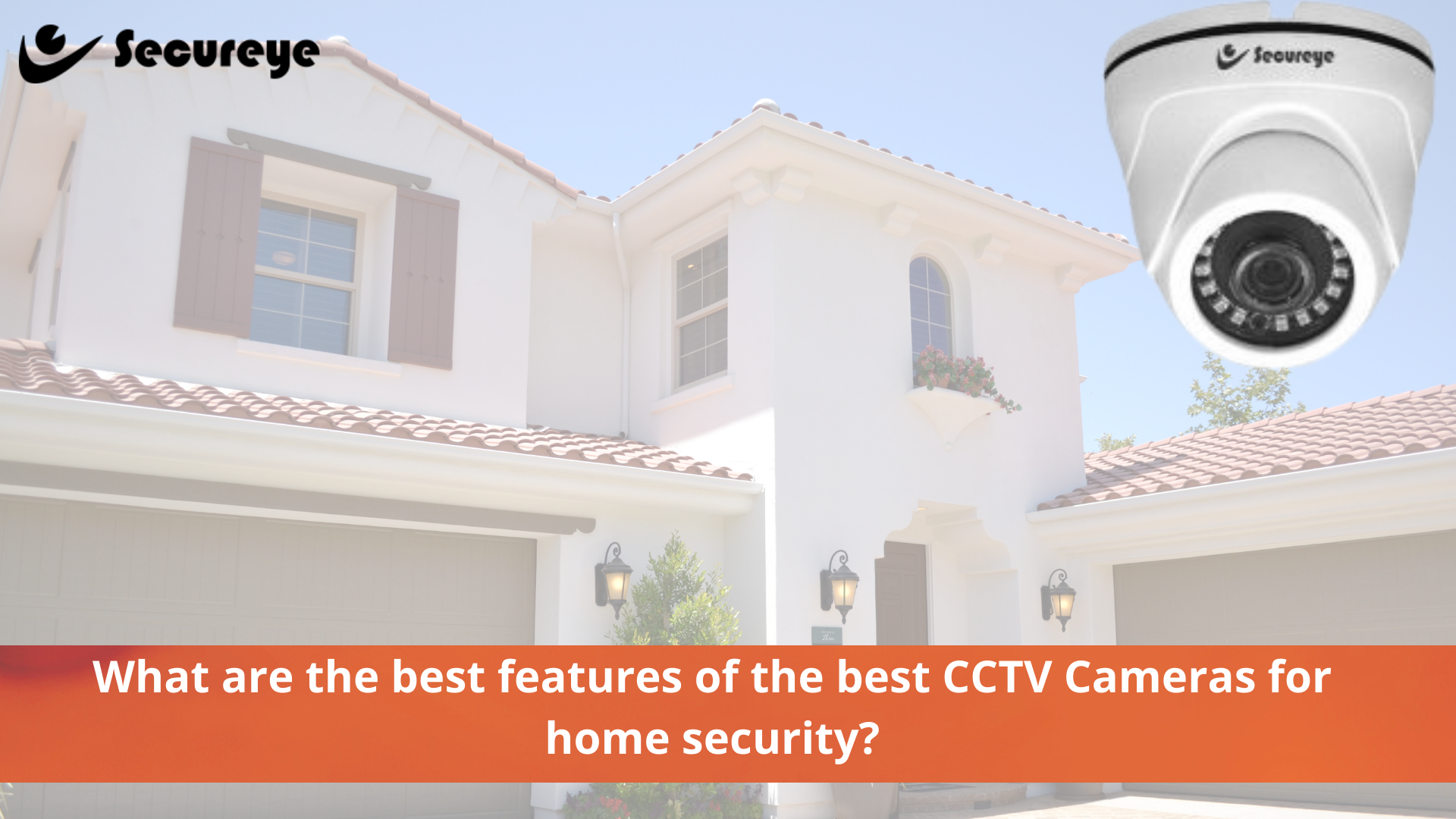 What are the best features of the best CCTV Cameras for Home Security