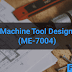 Machine Tool Design (ME-7004)