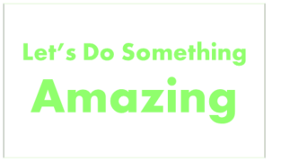 Let's do something amazing Greenery - do something amazing