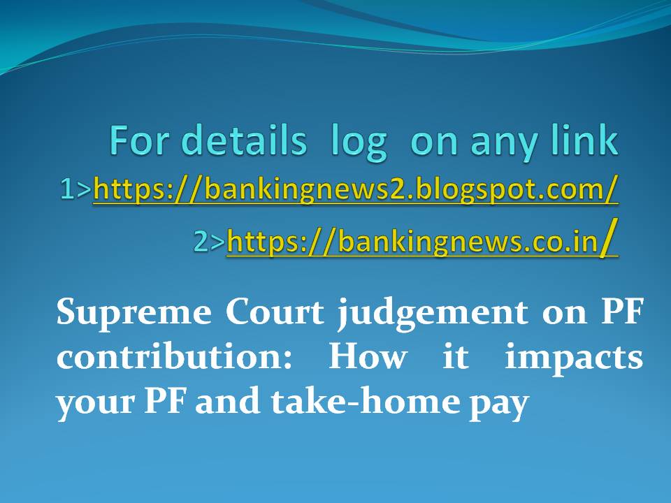 EVERYTHING BANKING NEWS Supreme Court judgement on PF contribution