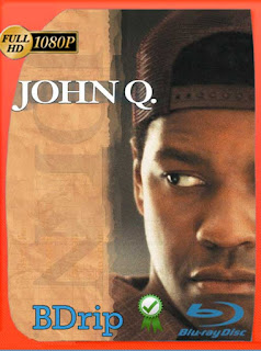 John Q (2002) BDRip [1080p] Latino [GoogleDrive] SXGO