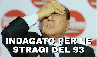 Ultima Ora: Berlusconi indagato per le stragi del 93. Massima condivisione.