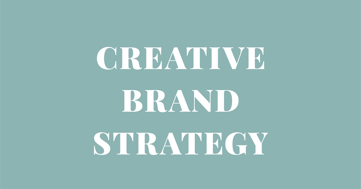 CREATIVE BRAND STRATEGY PROJECT 1B