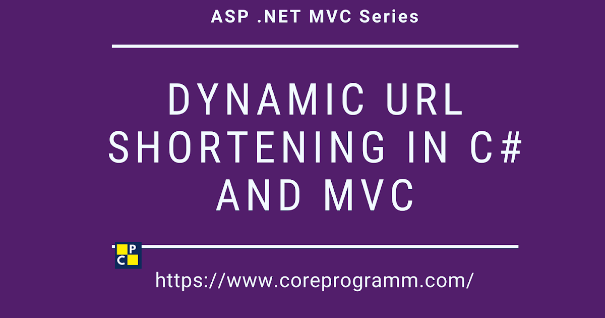Dynamic URL Shortening in C and MVC CoreProgram