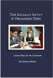 The Socially Savvy and Organized Teen Lesson Plans written by Rebecca Black