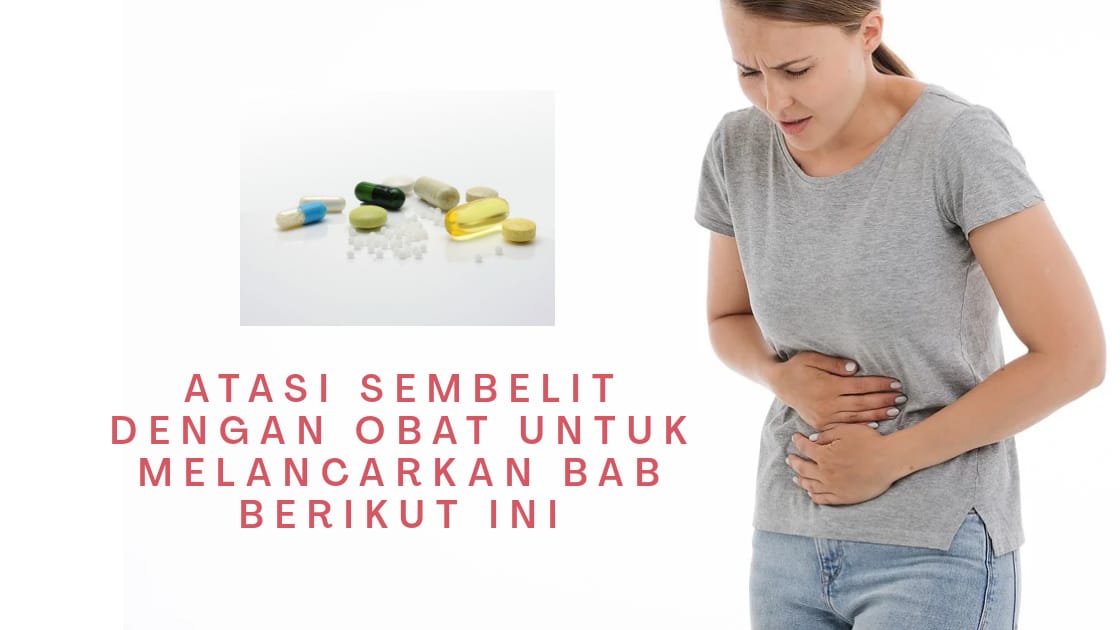 Atasi Sembelit Dengan Obat
