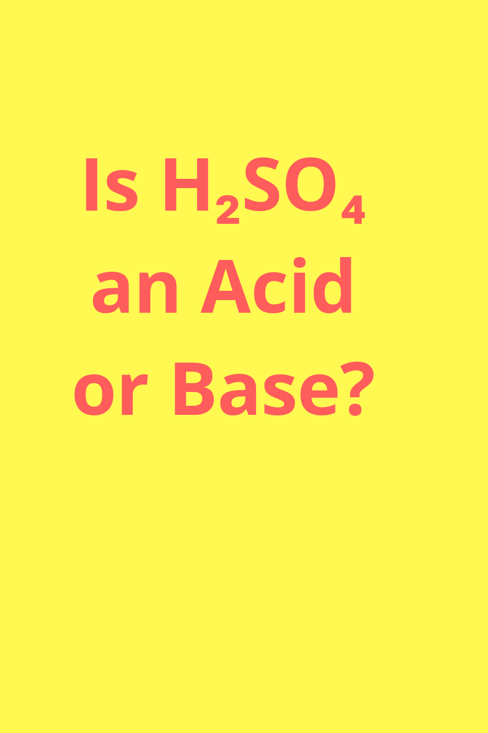 Is H2SO4 an Acid or Base?||Is sulphuric acid an acid or base?