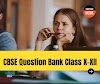 CBSE Question Bank Class X - XII