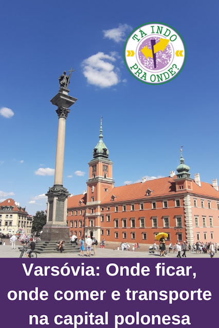 Varsóvia: Onde ficar, onde comer e tudo sobre transporte na capital polonesa