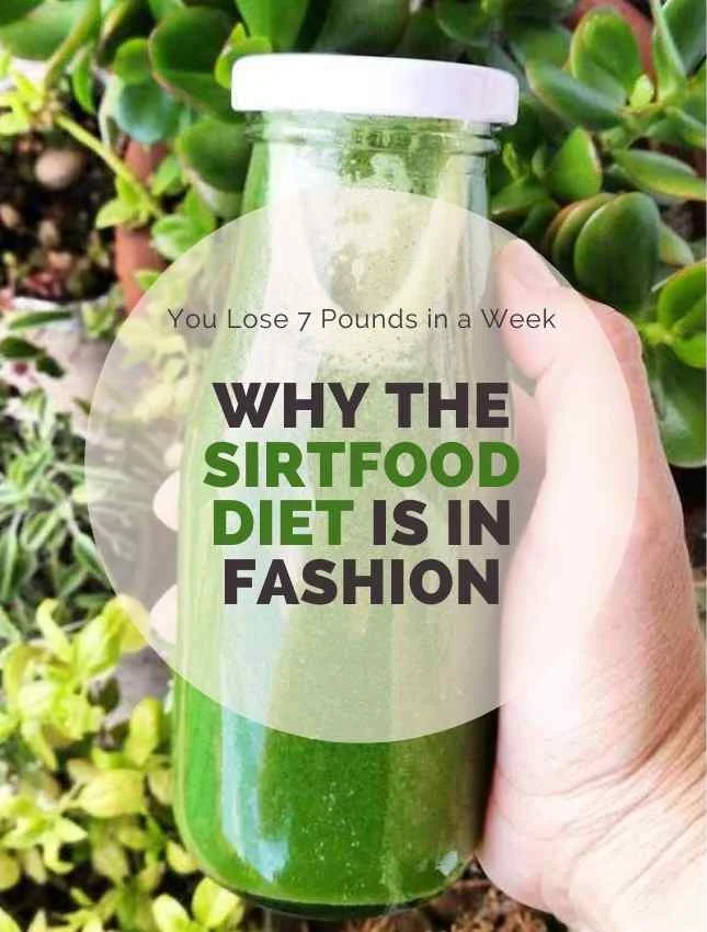  Why The Sirtfood Diet is in Fashion - You Lose 7 Pounds in a Week