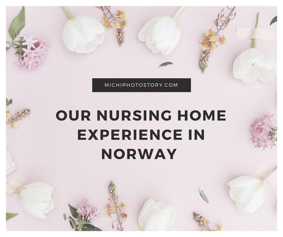 Michi Photostory Our Nursing Home Experience in Norway