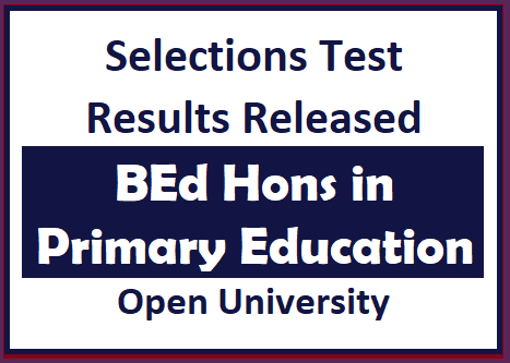 Results Released : BEd Hons in Primary Education Selections Results 2019/2010 - Open University