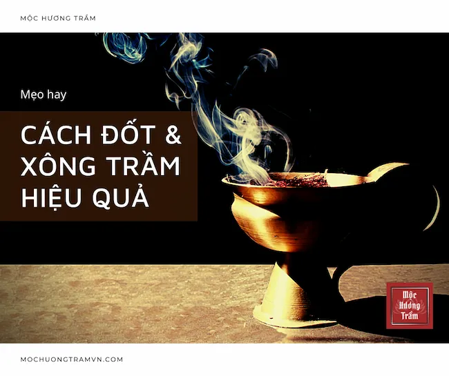 Đốt trầm và xông như thế nào cho hiệu quả Đốt trầm và xông như thế nào cho hiệu quả