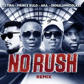 DJ Tira Feat. AKA, Okmalumkoolkat & Prince Bulo – No Rush (Remix)