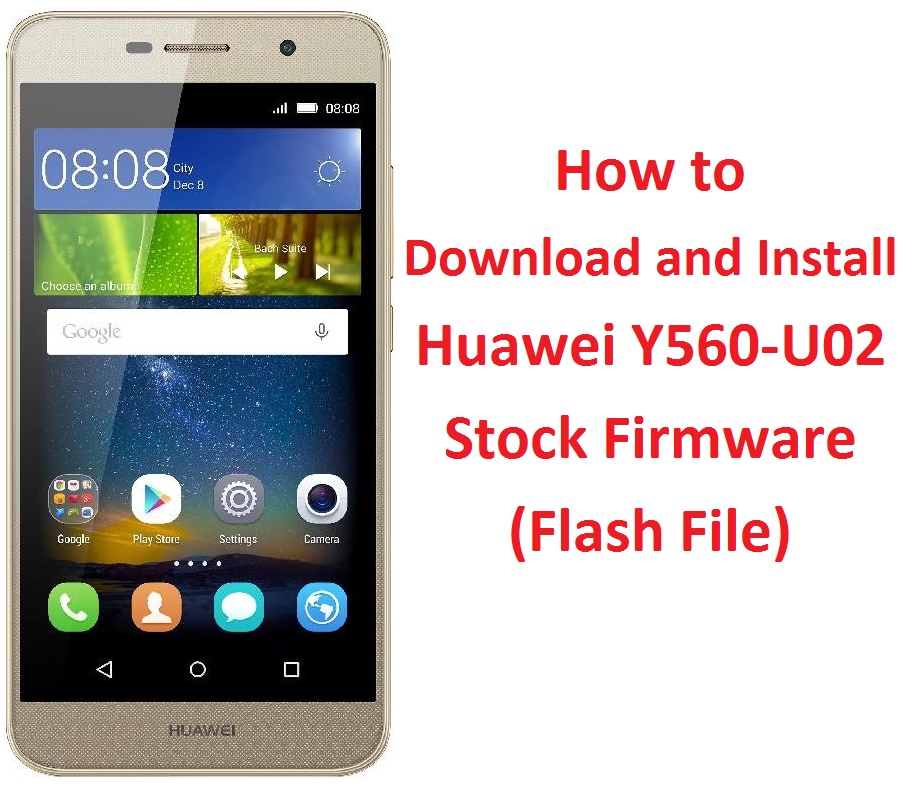 TÉLÉCHARGER FIRMWARE HUAWEI Y560-U02 HUAWEI Y560-U02 FIRMWARE TÉLÉCHARGER